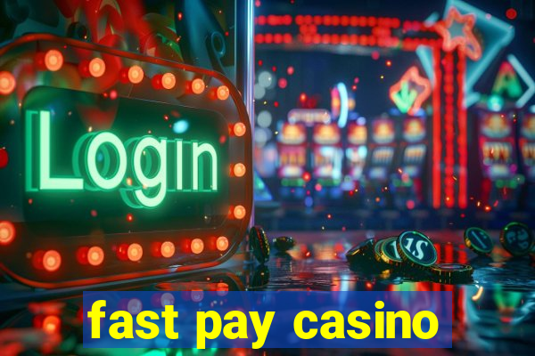 fast pay casino