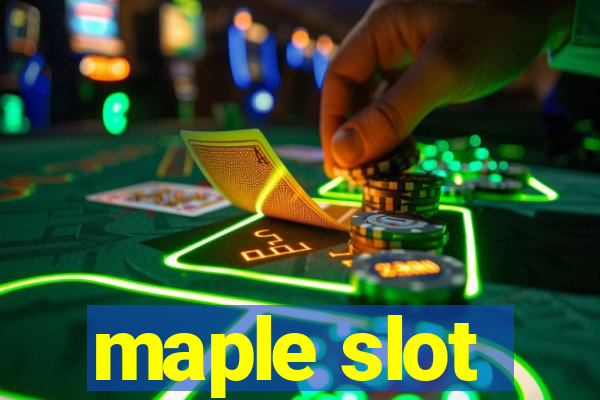 maple slot