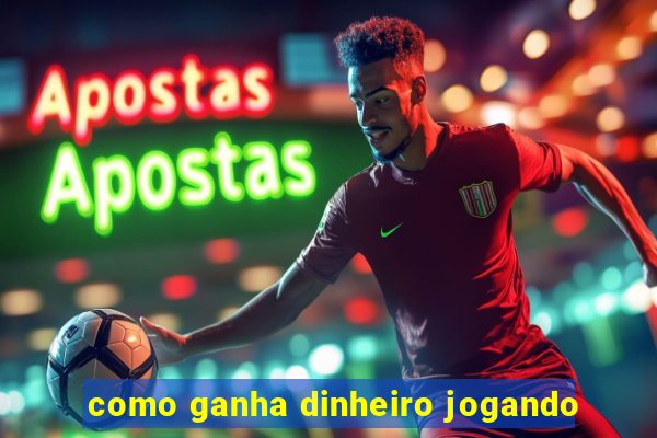 como ganha dinheiro jogando