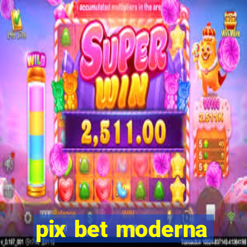 pix bet moderna