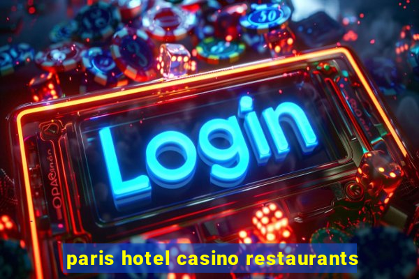 paris hotel casino restaurants