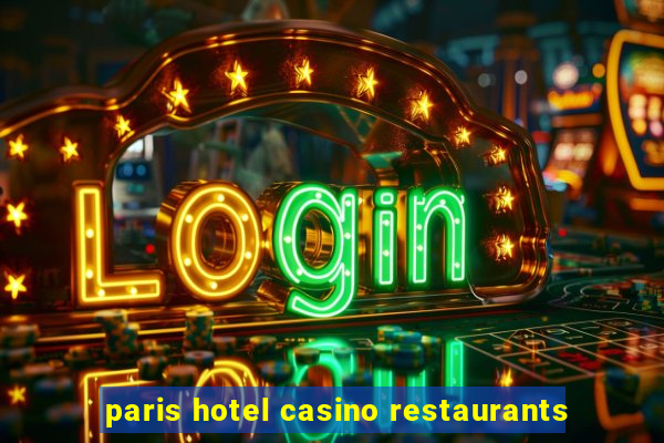 paris hotel casino restaurants