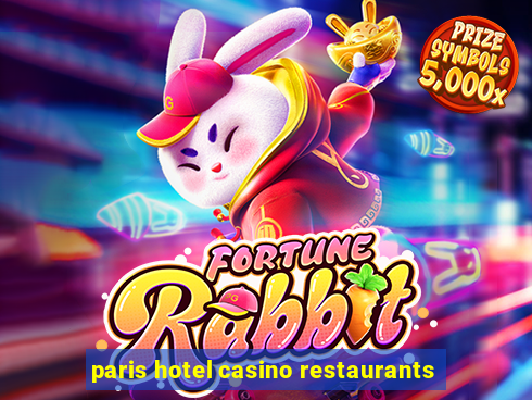 paris hotel casino restaurants