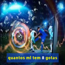 quantos ml tem 8 gotas