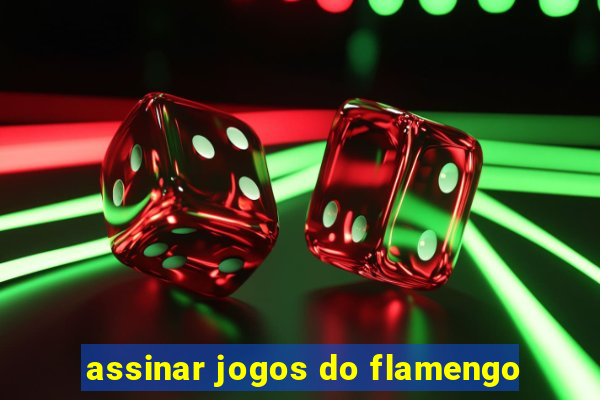 assinar jogos do flamengo