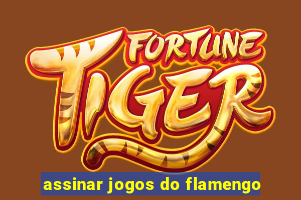 assinar jogos do flamengo