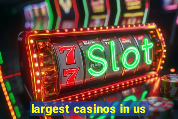 largest casinos in us