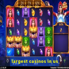 largest casinos in us