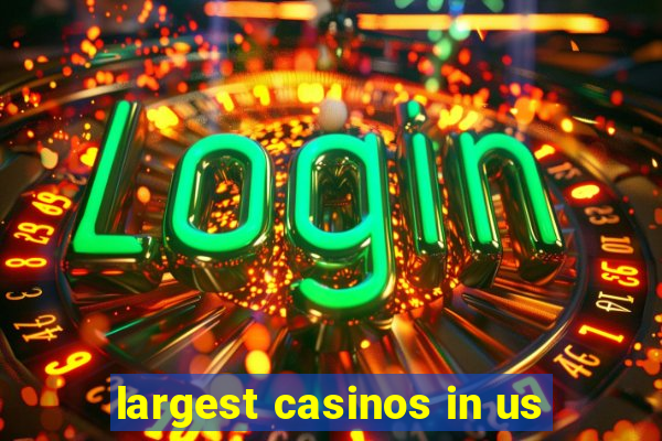 largest casinos in us