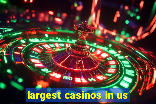 largest casinos in us