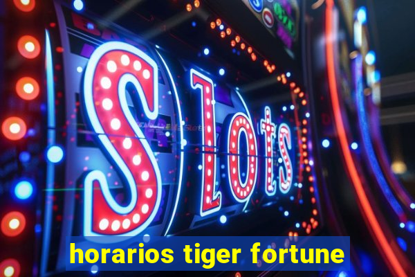 horarios tiger fortune