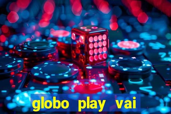 globo play vai passar o jogo do brasil