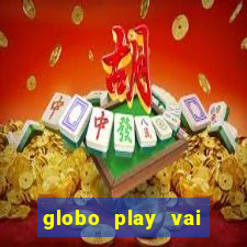 globo play vai passar o jogo do brasil