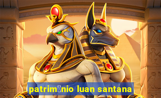 patrim么nio luan santana