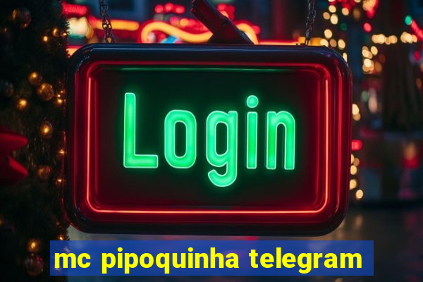 mc pipoquinha telegram