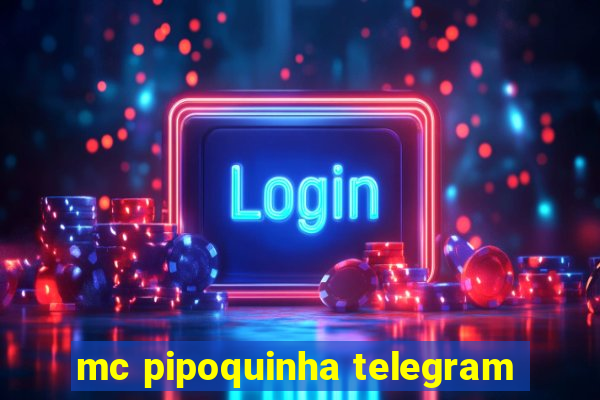 mc pipoquinha telegram