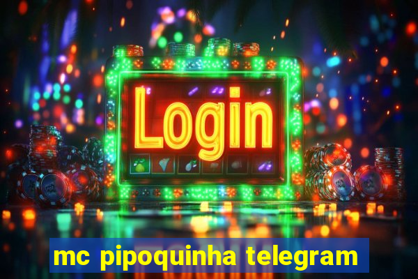 mc pipoquinha telegram