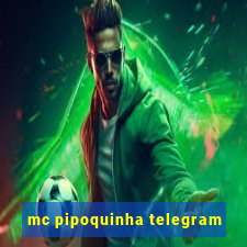 mc pipoquinha telegram