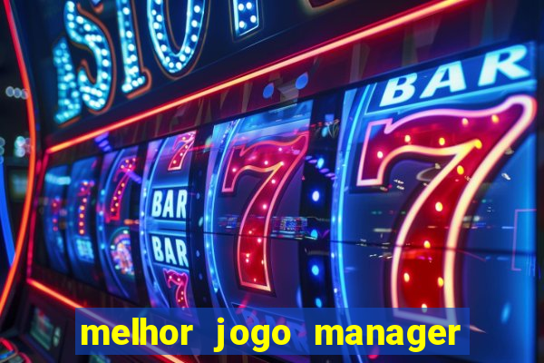 melhor jogo manager de futebol