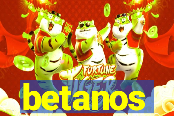 betanos