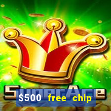 $500 free chip posh casino