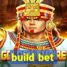 build bet