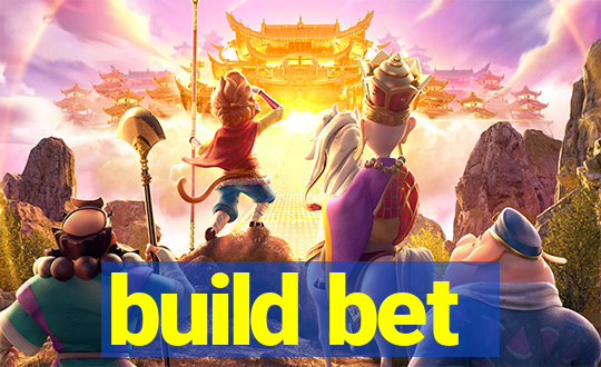 build bet