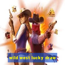 wild west lucky draw