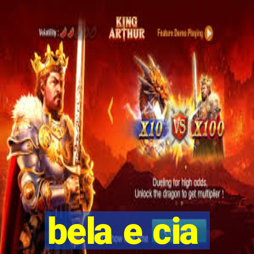 bela e cia