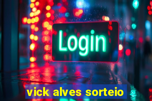 vick alves sorteio