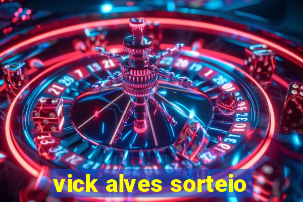 vick alves sorteio