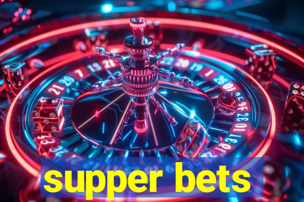 supper bets