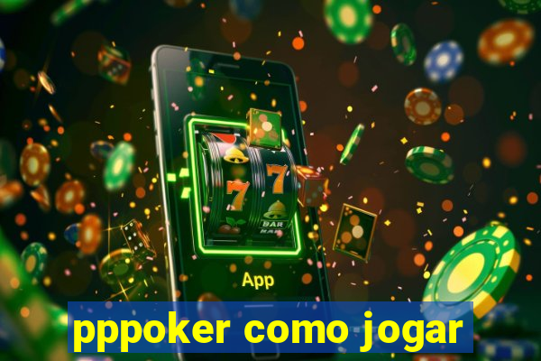 pppoker como jogar