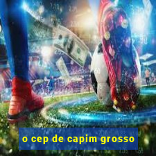 o cep de capim grosso