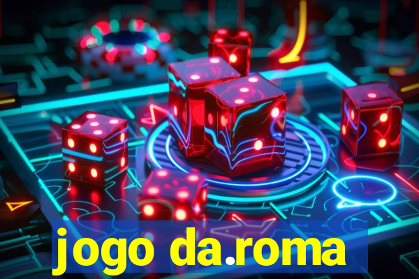 jogo da.roma