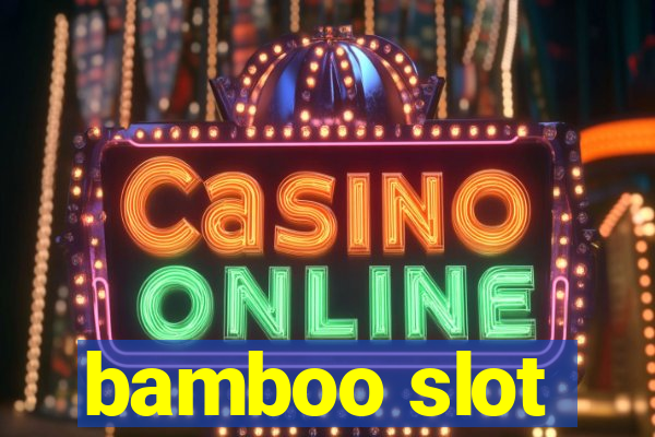 bamboo slot