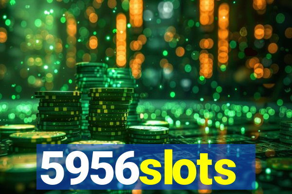 5956slots