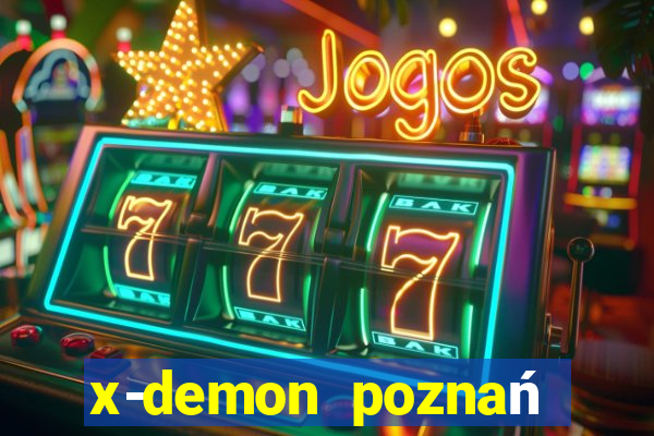 x-demon poznań cena biletu