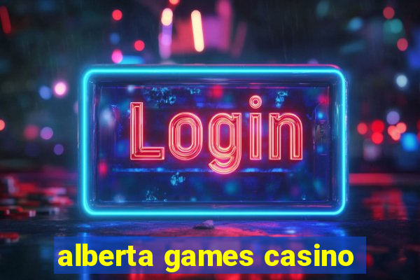 alberta games casino