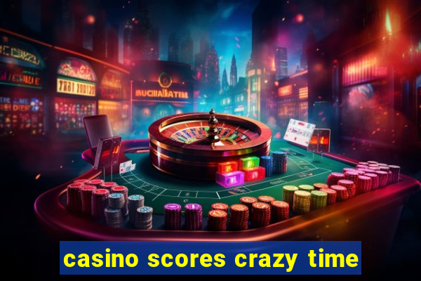 casino scores crazy time