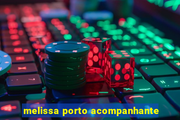 melissa porto acompanhante