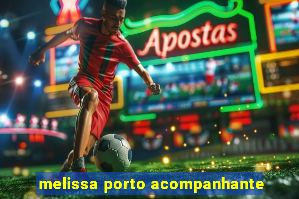 melissa porto acompanhante