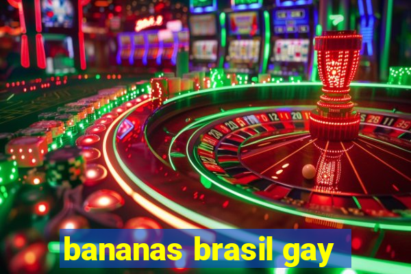 bananas brasil gay