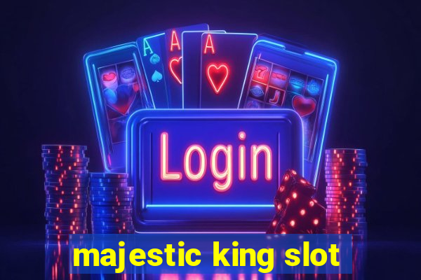 majestic king slot