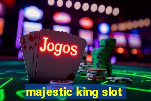 majestic king slot