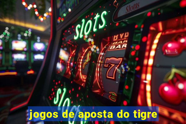 jogos de aposta do tigre