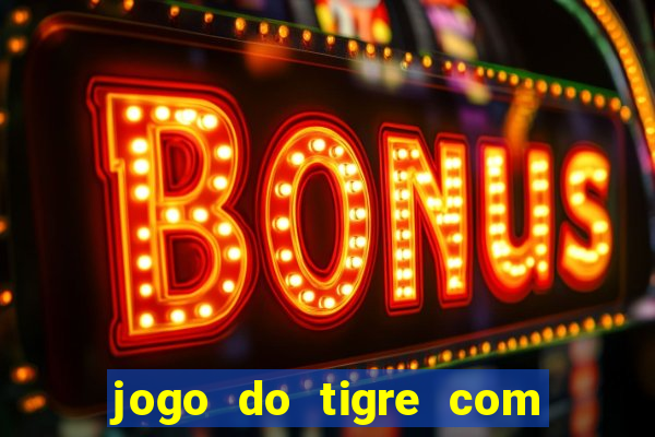 jogo do tigre com 5 reais