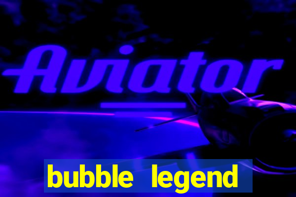 bubble legend ganhar dinheiro acesso antecipado