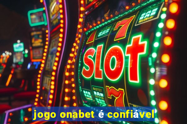 jogo onabet é confiável