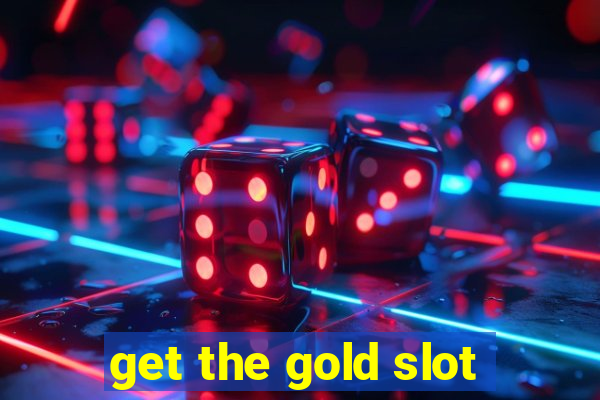 get the gold slot